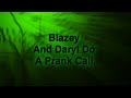 Blazey & Daryl - Prank Call