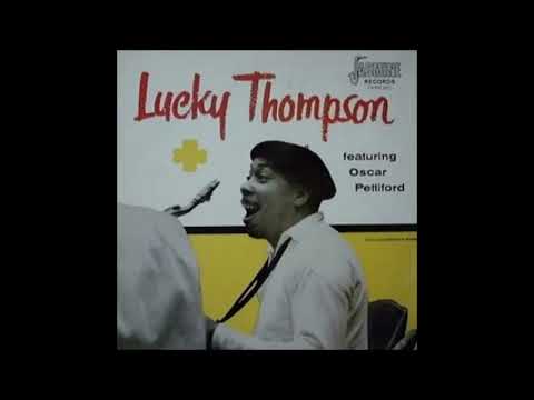 Lucky Thompson – Lucky Thompson Featuring Oscar Pettiford (Full Album)