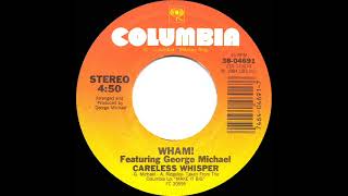 1985 Careless Whisper - Wham! featuring George Michael (a #1 record--stereo 45 single version)