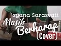 Isyana Sarasvati - Masih Berharap | Soundtrack Ayat - Ayat Cinta 2. | (cover) tieazz
