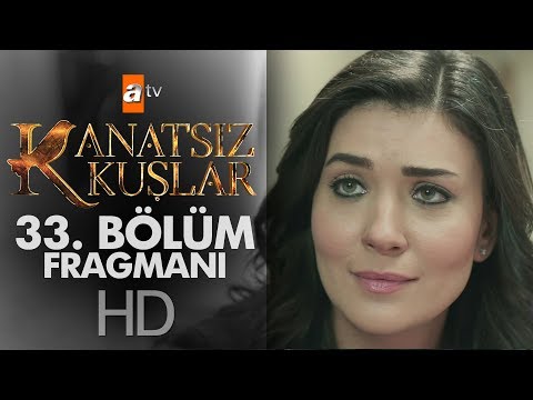 Kanatsız Kuşlar 33. Bölüm Fragmanı                                                                                                                                                                                                                        