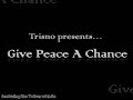 Trisno presents: Give Peace A Chance Remix