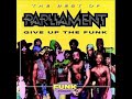 parliament   give up the funk  tear the roof off the sucker 