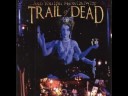Trail of Dead - \"Aged dolls\"