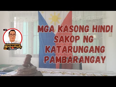 ANO-ANO ANG MGA KASONG HINDI SAKOP NG KATARUNGANG PAMBARANGAY?