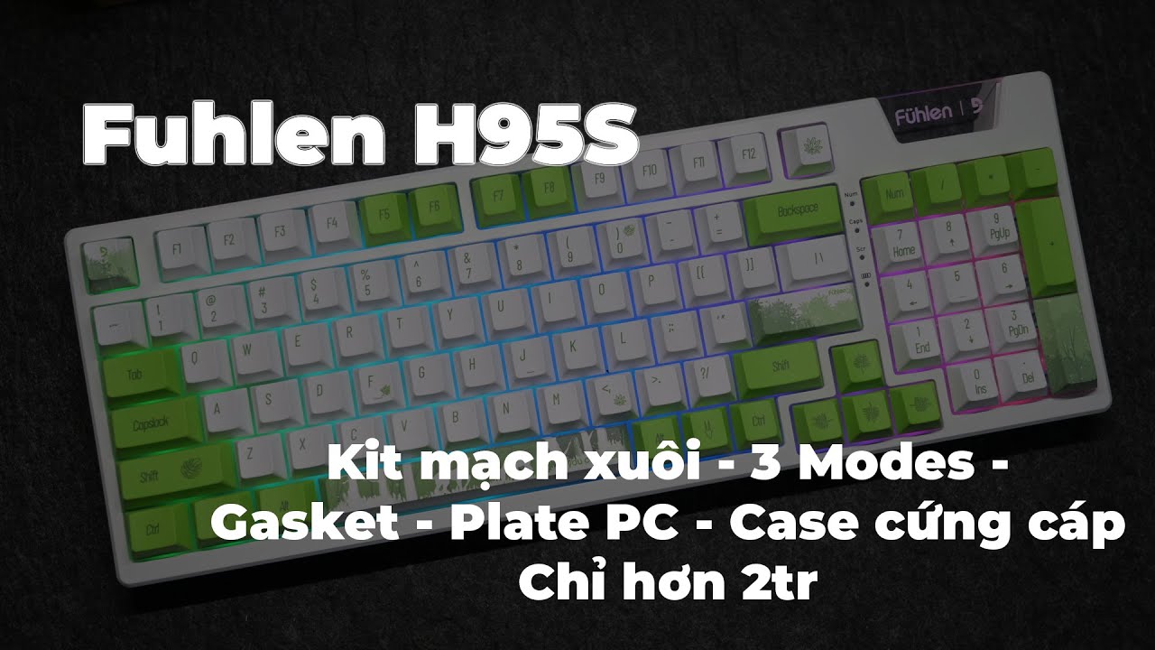 #Fuhlen H95S - Chỉ hơn 2 Triệu mà Mạch xuôi - 3 mode - Gasket Mount - Plate PC - Foam ....