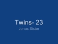 Twins- 23 *Jonas Sister*