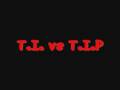 T.I. vs T.I.P