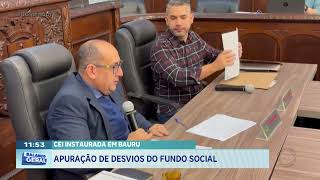 CEI instaurada em Bauru: câmara apura suspostos desvios de fundo social