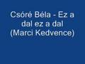 Csóré Béla - Ez a dal ez a dal