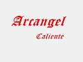 Arkangel 2011 -  Caliente Remix