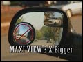 Full Focus. Fully adjustable. Fits alls vehicles. Only Maxi View Lane Change Mirror has a 360 degree fully adjustable ball and swivel for full focus capability.  No wasted view of your own car.  Very realistic view that is 3 times larger than any other stick-on.  Shatter proof.  Fog resistant. 100% glare proofs, super strength adhesive will outlast the life of your car.  Worlds Best Blind Spot Safety Mirror - Maxi View.  Child safety.  Towing mirrors. Official website - www.maxiviewmirror.com.