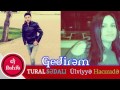 Download Tural Sedalı Ulviyye Hacızade Gedirem 2017 Mp3 Song