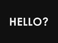 hello?