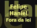 Felipe Haniel - Fora da Lei