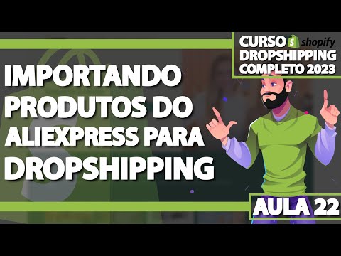 Aula 22 - Importando produtos do Aliexpress para o Shopify - DROPSHIPPING ATUALIZADO 2023