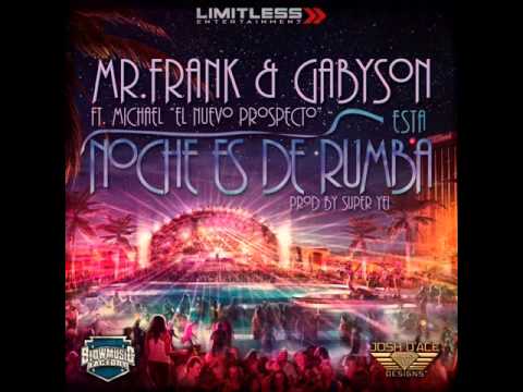 Esta Noche es de Rumba - Mr. Frank & Gabyson Ft Michael El Nuevo Prospecto