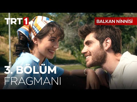 Balkan Ninnisi 3. Bölüm Fragmanı                                                                                                                                                                                                                          