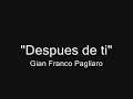 Despues de ti - Gian Franco Pagliaro