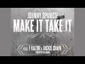 Johnny Spanish Make It Take It Official Music Video and Lyrics
