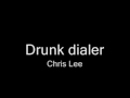 Chris Lee Drunk Dialer Official Music Video and Lyrics
