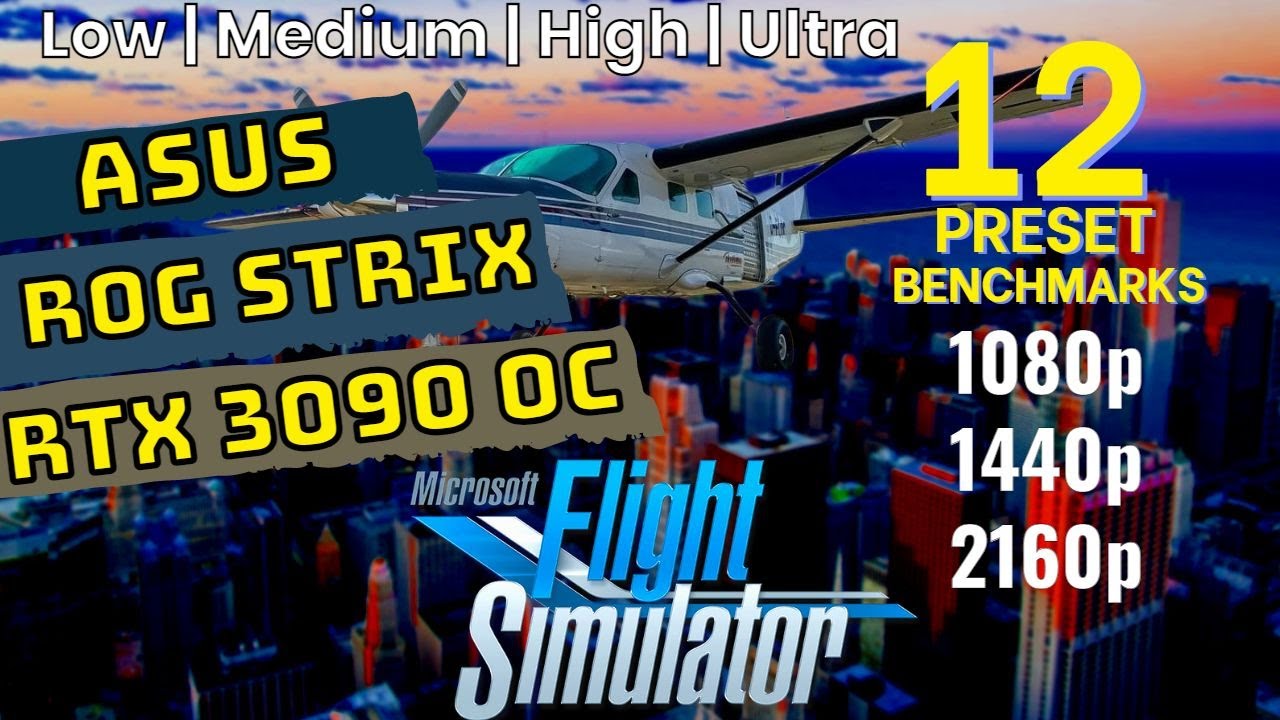 Microsoft Flight Simulator 2020 RTX 3090 Benchmarks | 1080p | 1440p | 4K [ROG STRIX 3090 OC 24G]