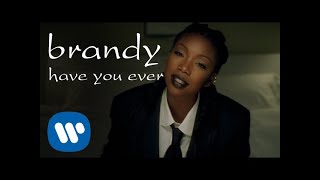 Brandy - Have You Ever (Official Video)