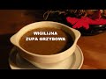 Wigilijna zupa grzybowa [video-kuchnia.pl]