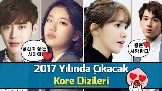 2017 Yılında Çıkacak Kore Dizileri