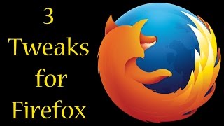 3 Performance Tweaks for Firefox