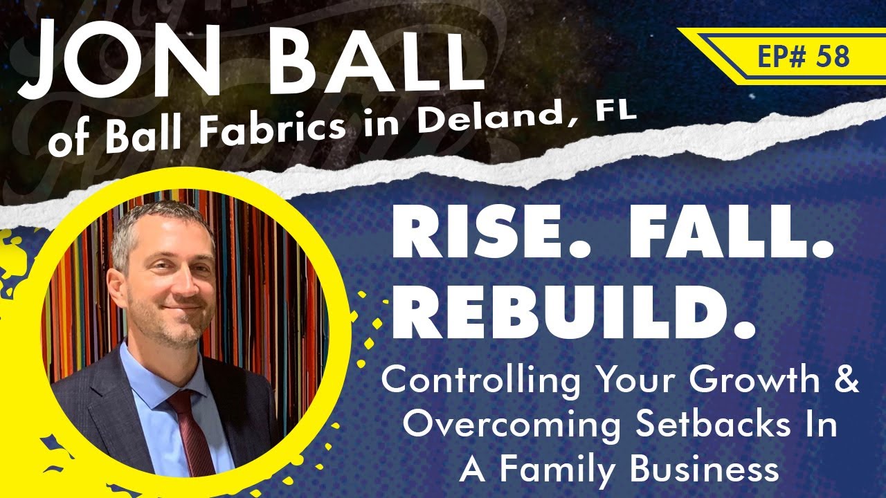 Ep 58 - The Rise - The Fall - The Rebuilding of A Family Business