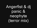 angerfist   dj panic   neophyte  terror remix 