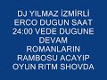 dj yılmaz izmirli erco romanların rambosu acayip oyun rıtm