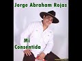 Jorge Abraham Rojas - Mi Consentida