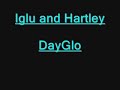 This is iglu and hartleys song dayglo hope you like it They call me, Day glo, in the day I glo They call me, night bright, in the night I light All the corners of the streets with my eyes They call me, Day glo, in the day I glo They call me, Night bright, in the night I light All...