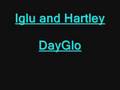 Iglu and Hartly DayGlo