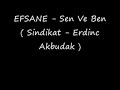 Sindikat Efsane ( Erdinc Akbudak )  - Sen Ve Ben
