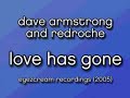 DAVE ARMSTRONG and REDROCHE - LOVE HAS GONE (2005)