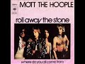 Mott The Hoople Roll Away The Stone Mott The Hoople Roll Away The Stone