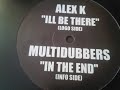Alex k - ill be there
