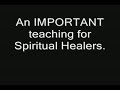 Important Teaching for Spiritual Healers 2 of 2