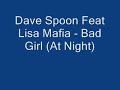 Dave Spoon Feat Lisa Mafia - Bad Girl (At Night) Dave Spoon Feat Lisa Mafia - Bad Girl (At Night)