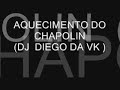 AQUECIMENTO DO CHAPOLIN ( DJ DIEGO DA VK ) AQUECIMENTO DO CHAPOLIN ( DJ DIEGO DA VK )