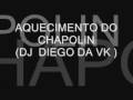 videos de AQUECIMENTO DO CHAPOLIN ( DJ DIEGO DA VK )