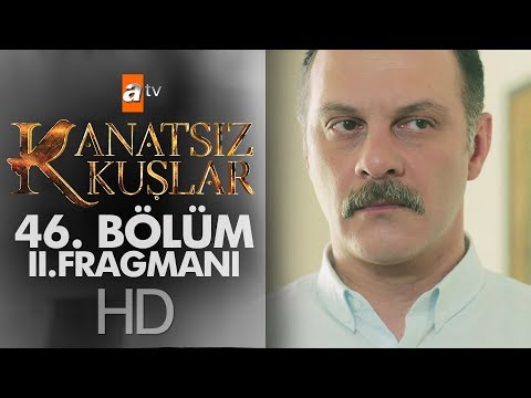 Kanatsız Kuşlar 46. Bölüm 2. Fragmanı                                                                                                                                                                                                                     