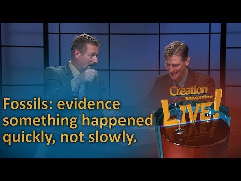 Fossils: evidence something happened quickly, not slowly. (Creation Magazine LIVE! 6-12)
