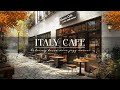 ITALY CAFE SHOP AMBIENCE ☕ OUTDOOR CAFE VIBES & SMOOTH BOSSA NOVA ..