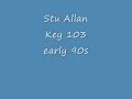Stu Allan Key 103 part 1