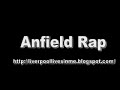 Anfield Rap - Liverpool Songs Anfield Rap - Liverpool Songs