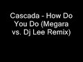 cascada   how do you do  megara vs dj lee remix 